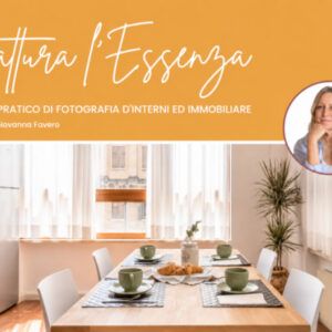 Cattura l’Essenza: Corso Pratico di Fotografia d’Interni ed Immobiliare – Francesca Martinelli