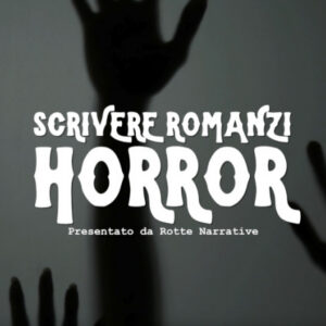 Scrivere Romanzi Horror – Rotte Narrative